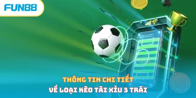Kèo tài xỉu 3 trái